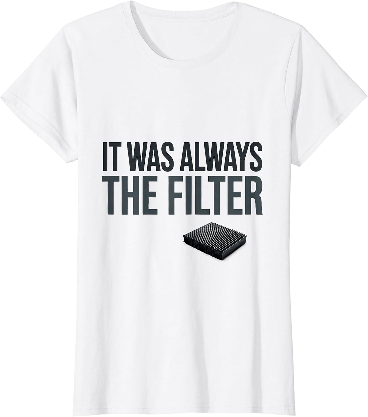 Women's It Was Always The Filter Funny HVAC Technician Maintenance T-Shirt - White