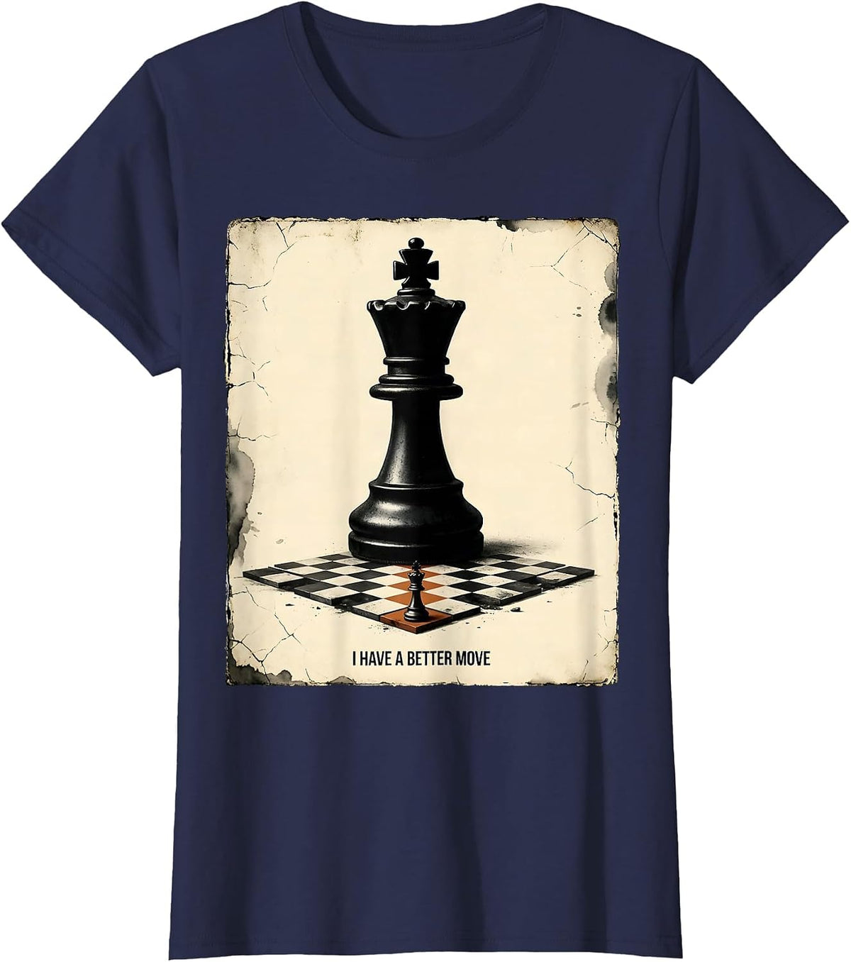 Women's I Have A Better Move Distressed Funny Chess Player Gift T-Shirt - Navy Blue
