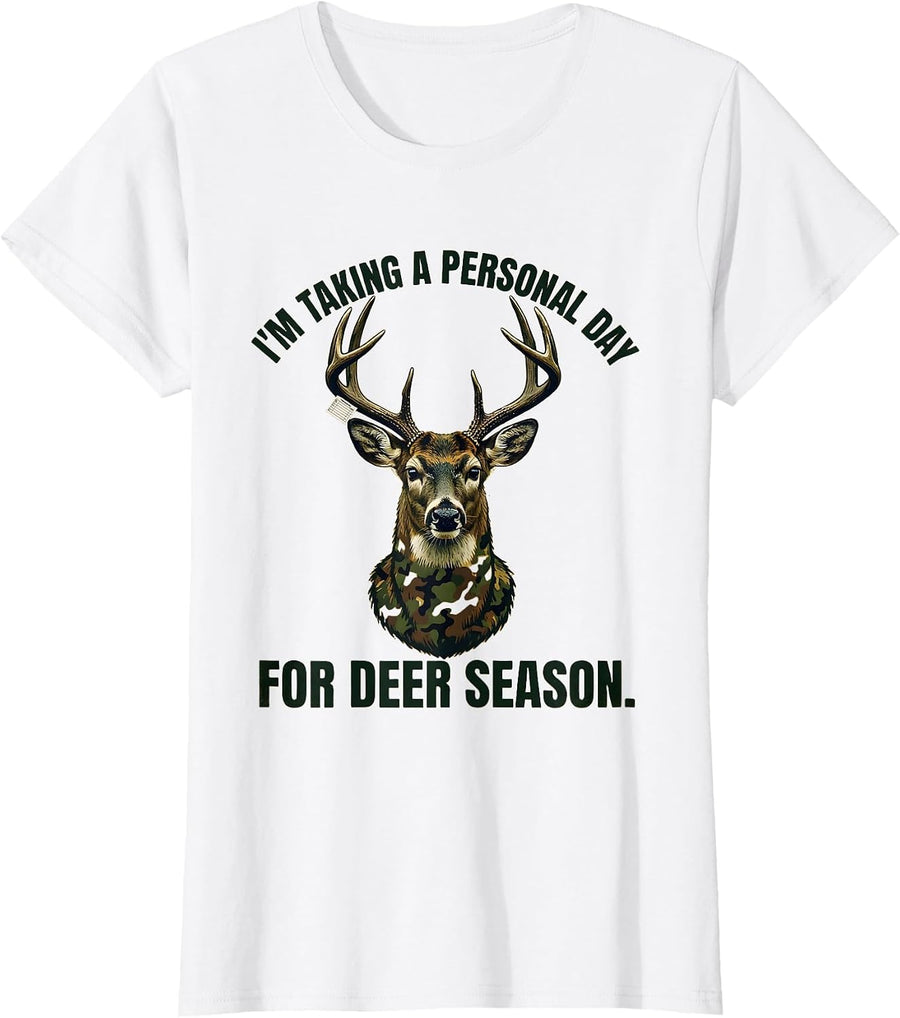 Women's I’m Taking A Personal Day For Deer Season Funny Hunting Dad T-Shirt - White