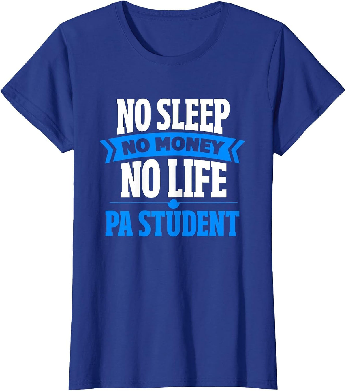 PA Student Funny Physician Assistant Student T-Shirt - Royal Blue