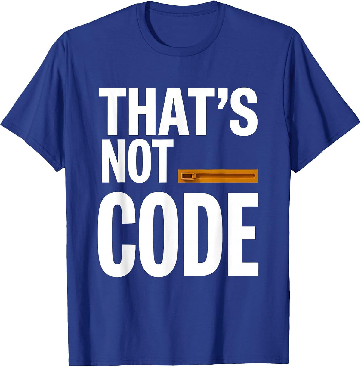 That's Not Code Funny Electrician Engineer Sarcastic Humor T-Shirt - Royal Blue