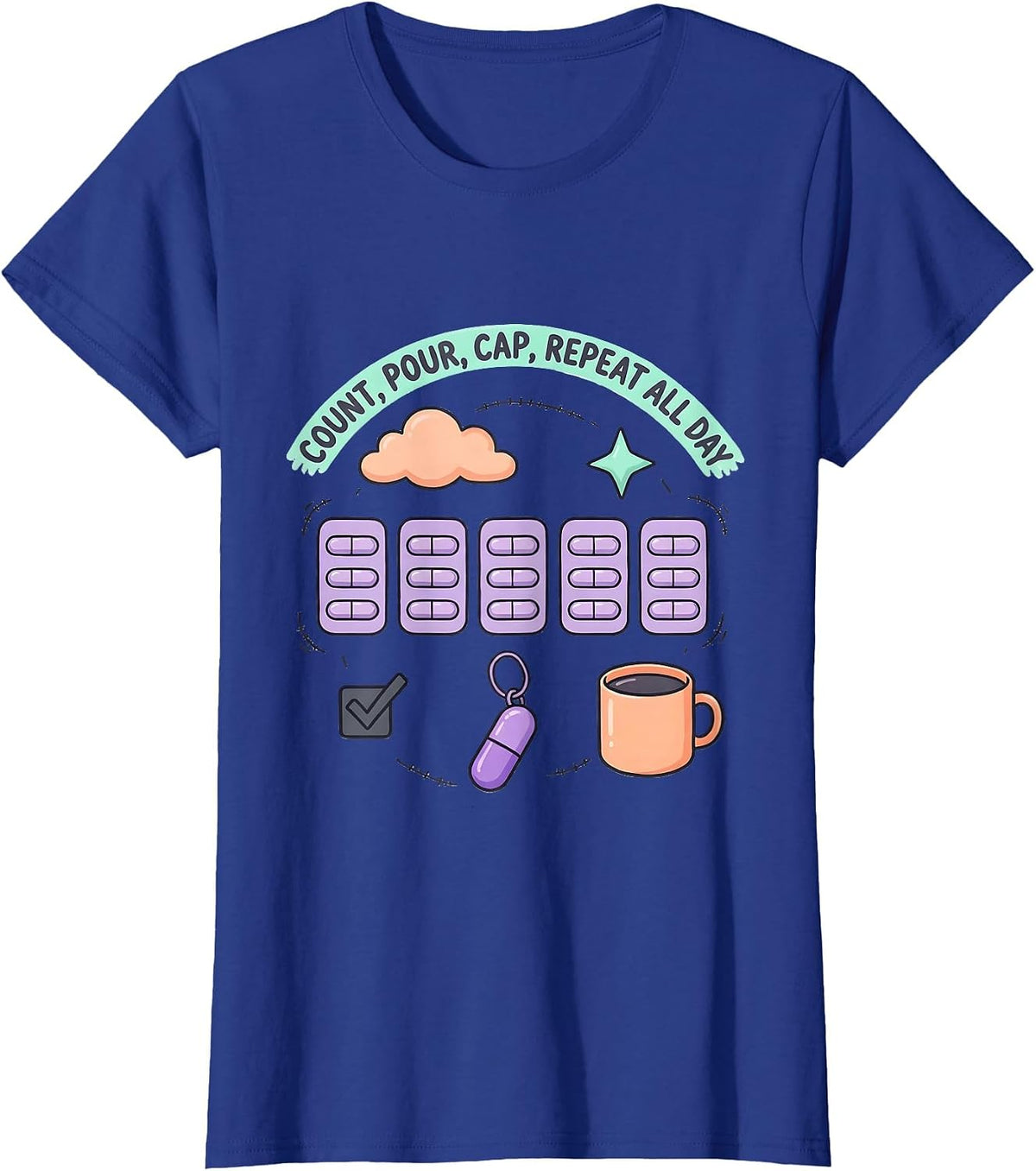 Women's Count Pour Cap Repeat All Day Funny Pharmacy Tech Kawaii T-Shirt - Royal Blue