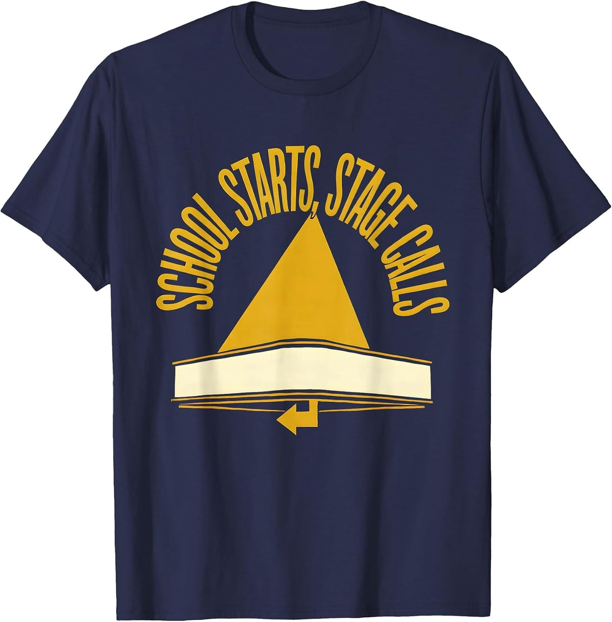 School Starts Stage Calls Funny Drama Club Theater Lover T-Shirt - Navy Blue