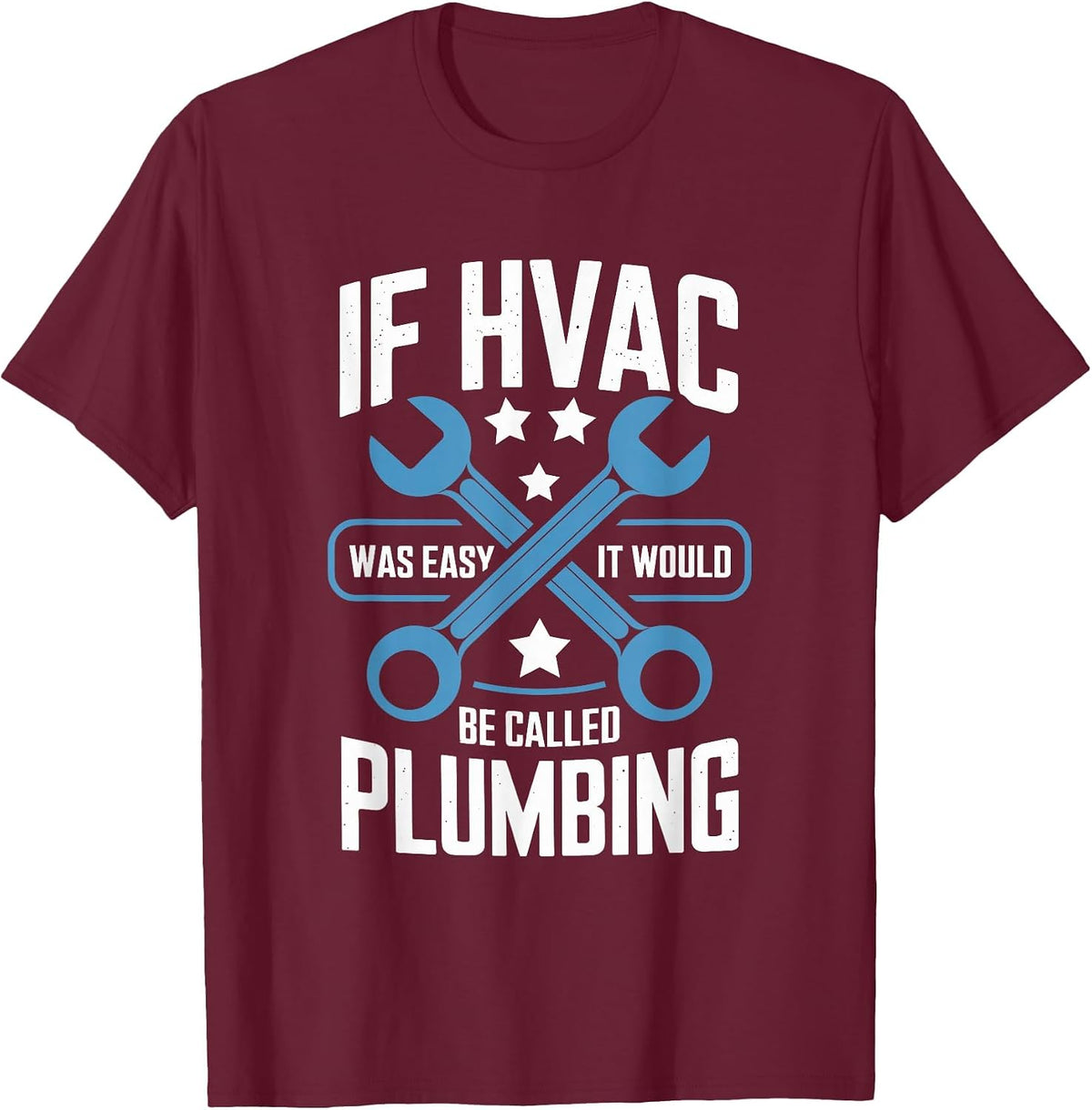 If HVAC was Easy It Would Be Called Plumbing, HVAC Tech T-Shirt - Burgundy
