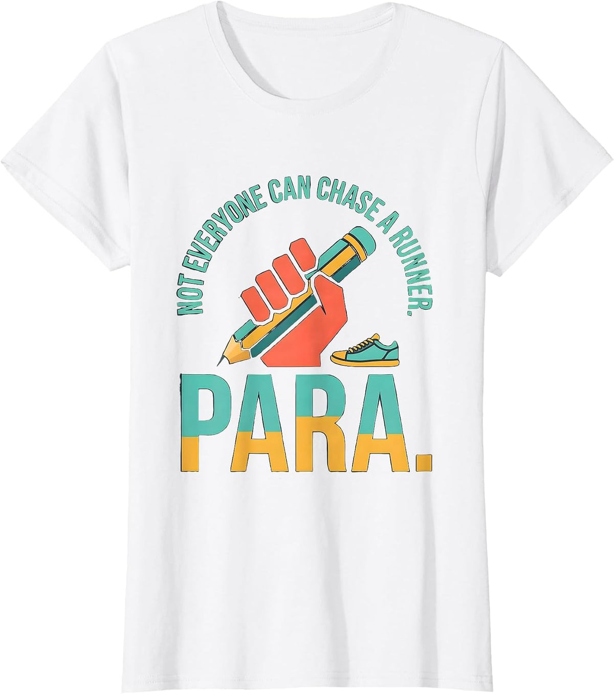Not Everyone Can Chase A Runner Para Paraprofessional T-Shirt - White