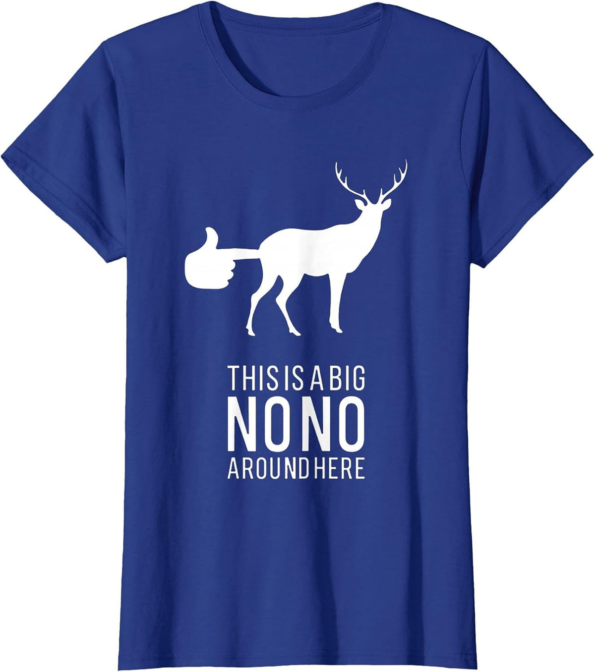 This is A Big NONO Around Here Funny Deer Butt T-Shirt - Royal Blue