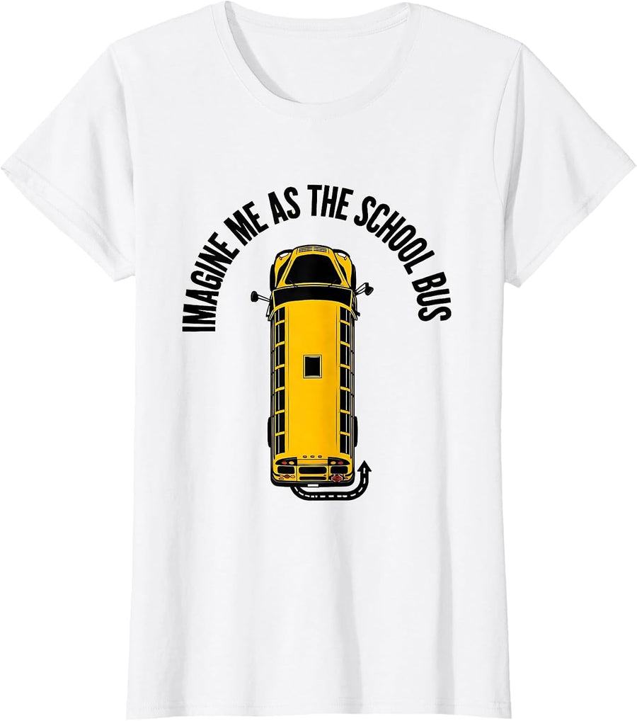 Women's Imagine Me As The School Bus Funny Bus Driver Halloween T-Shirt - White