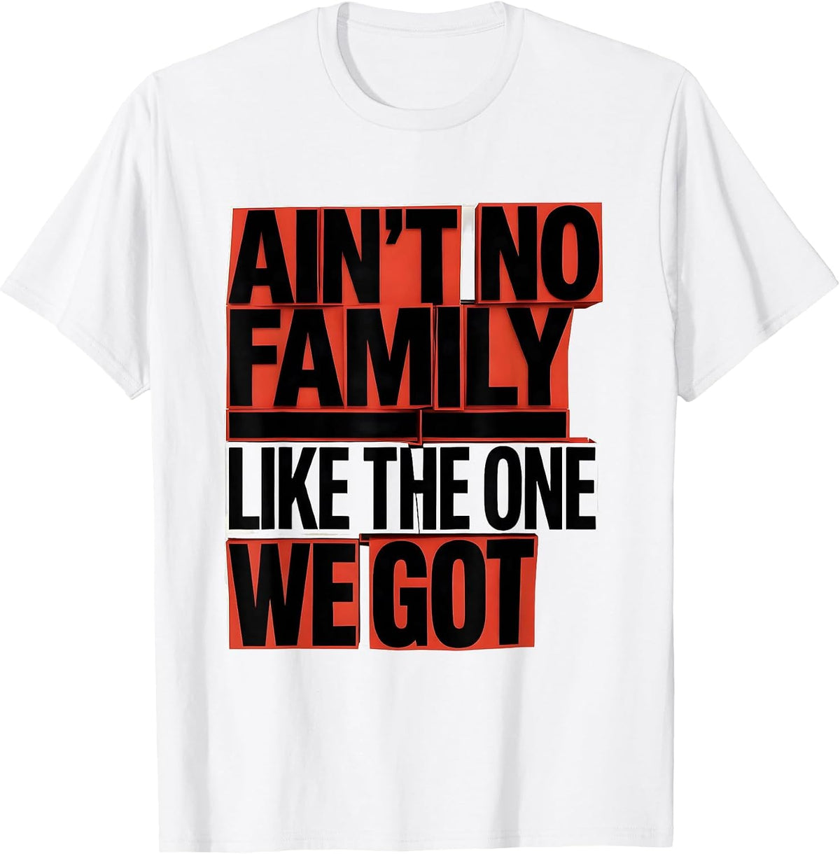Men's Ain't No Family Like The One We Got Funny Family Reunion T-Shirt - White