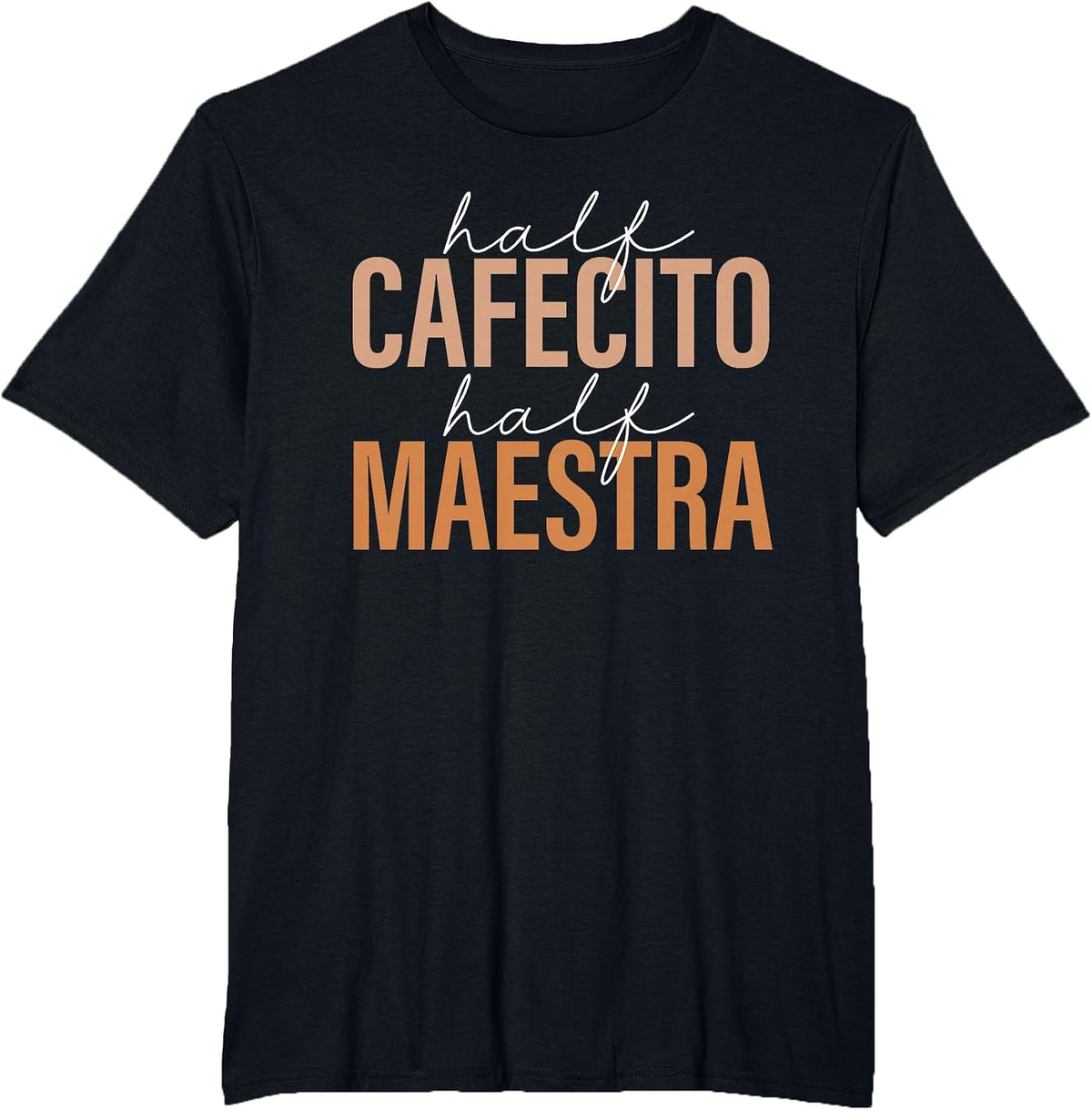 Half Cafecito Half Maestra Bilingual Teacher Spanish Mexican T-Shirt - Black