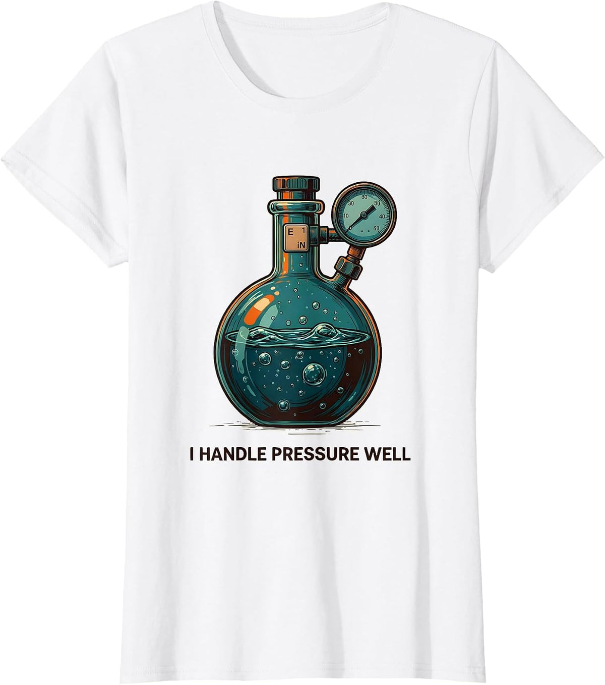 I Handle Pressure Well Funny Science Teacher Chemistry Pun T-Shirt - White