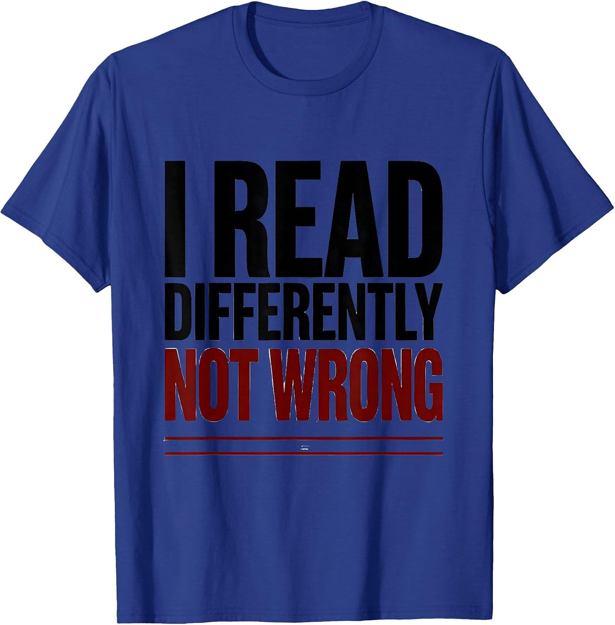 Men's I Read Differently, Not Wrong Neurodiversity Awareness Gift T-Shirt - Royal Blue