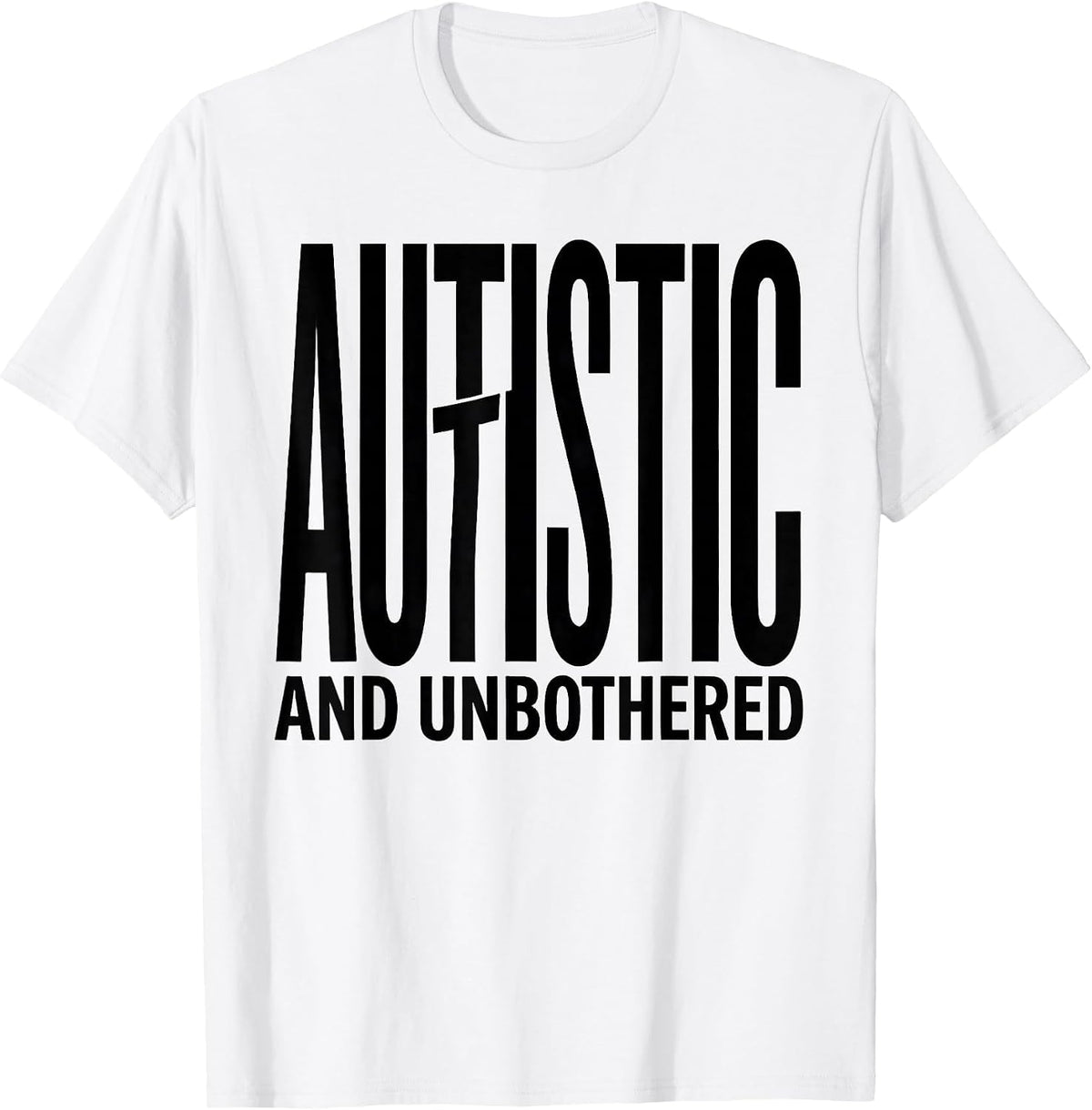Men's Autistic And Unbothered Funny Neurodiversity Awareness Gift T-Shirt - White