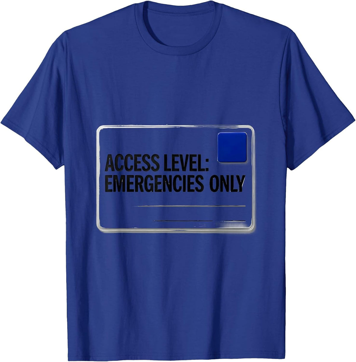 Men's Access Level: Emergencies Only Funny IT Support Programmer T-Shirt - Royal Blue
