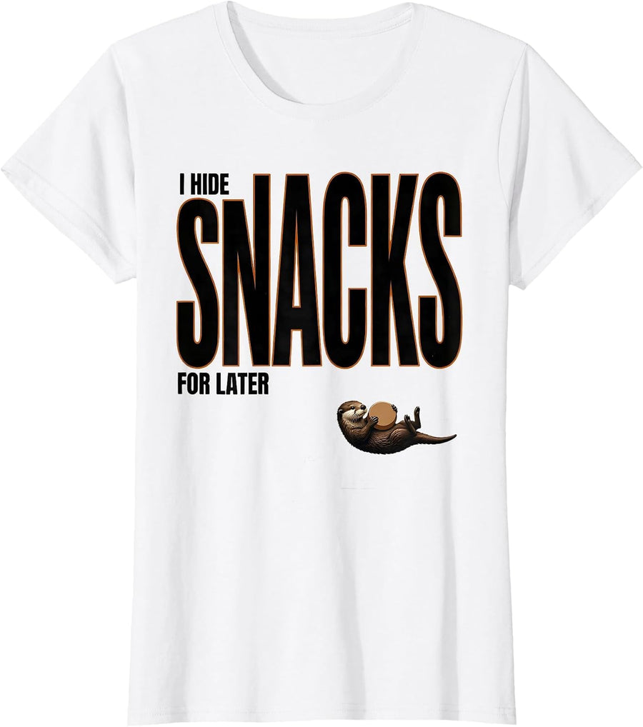 Women's I Hide Snacks For Later Funny Otter Lover Gift For Kid Teens T-Shirt - White