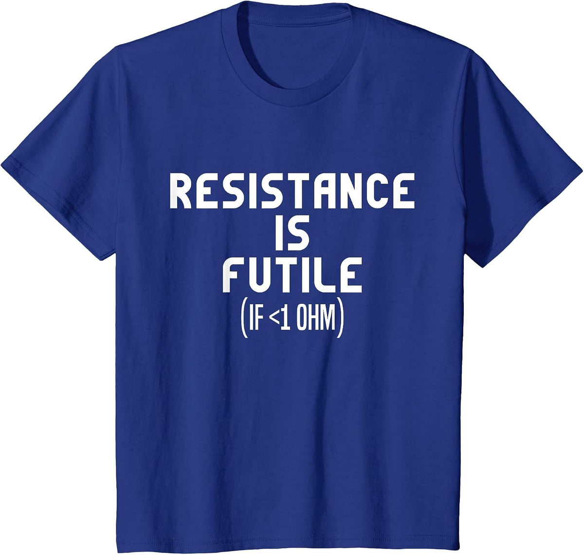 Resistance is Futile Electrical Engineer Physics Funny T-Shirt - Royal Blue