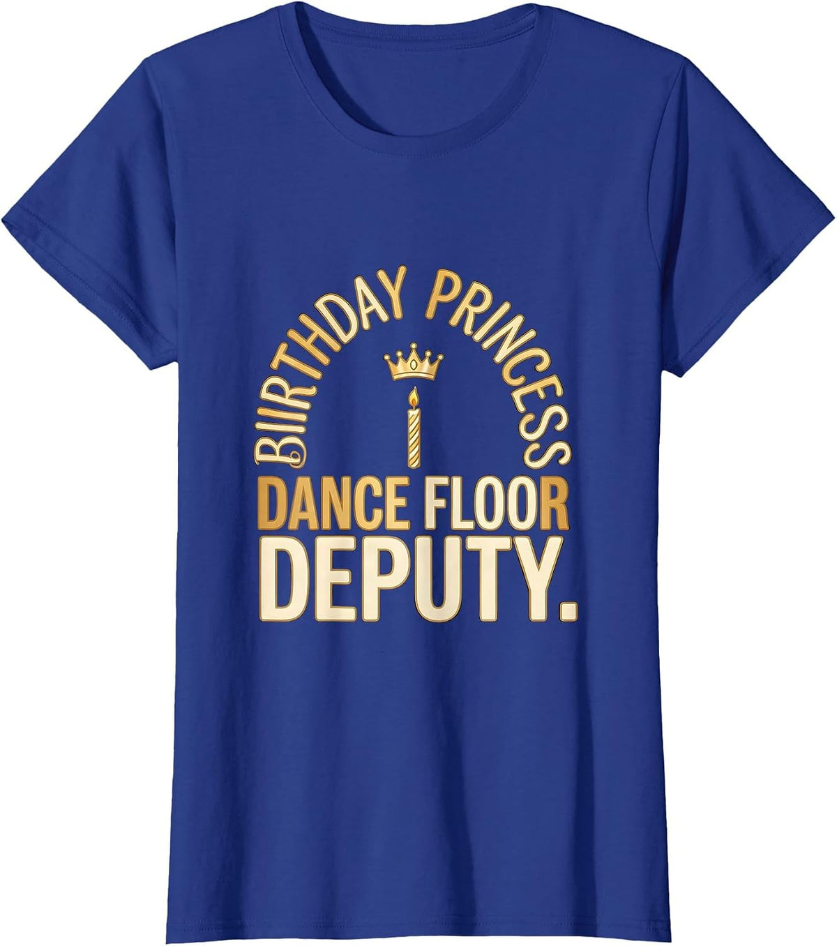 Women's Birthday Princess Dance Floor Deputy Funny Family Matching T-Shirt - Royal Blue