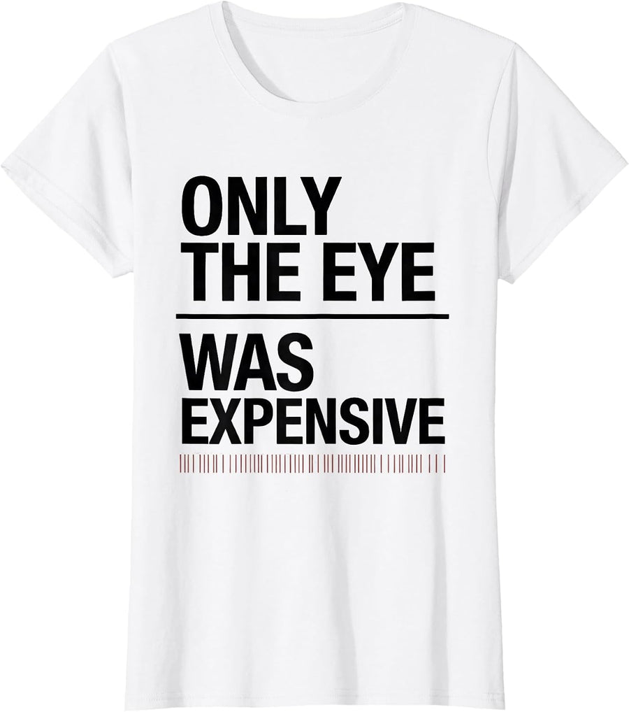 Women's Only The Eye Was Expensive Minimalist Designer Streetwear T-Shirt - White