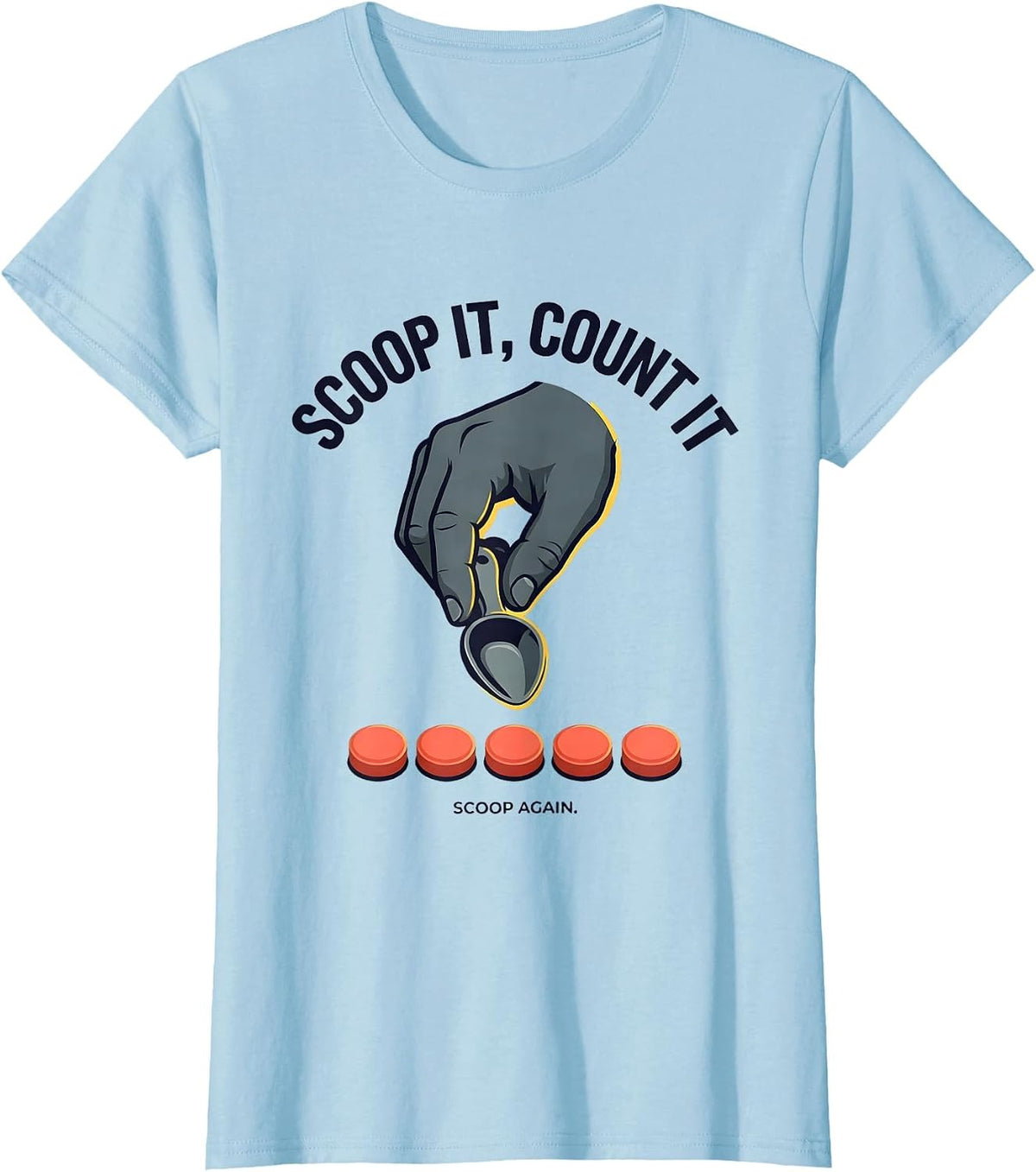 Scoop It, Count It, Scoop Again Funny Pharmacy Tech Humor T-Shirt - Baby Blue
