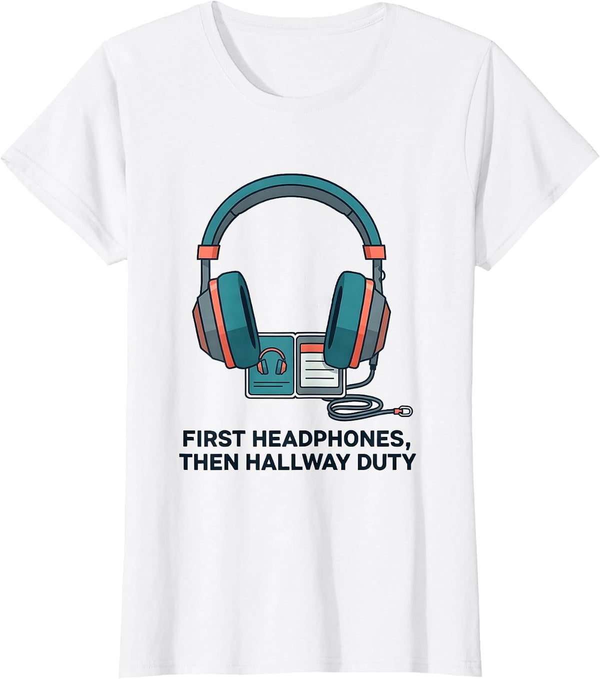 First Headphones, Then Hallway Duty Funny Special Education T-Shirt - White