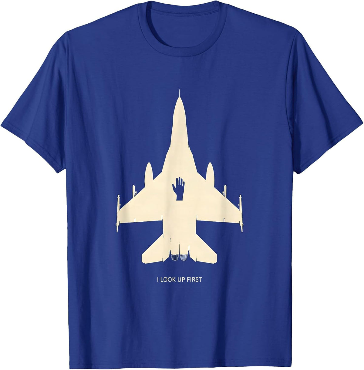 I Look Up First Fighter Jet Military Veteran Gift T-Shirt - Royal Blue