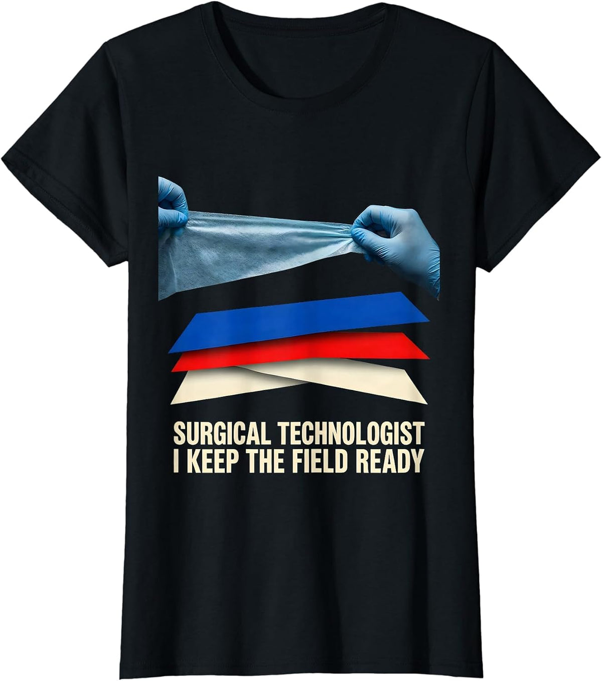 Surgical Technologist, I Keep The Field Ready Healthcare T-Shirt - Black
