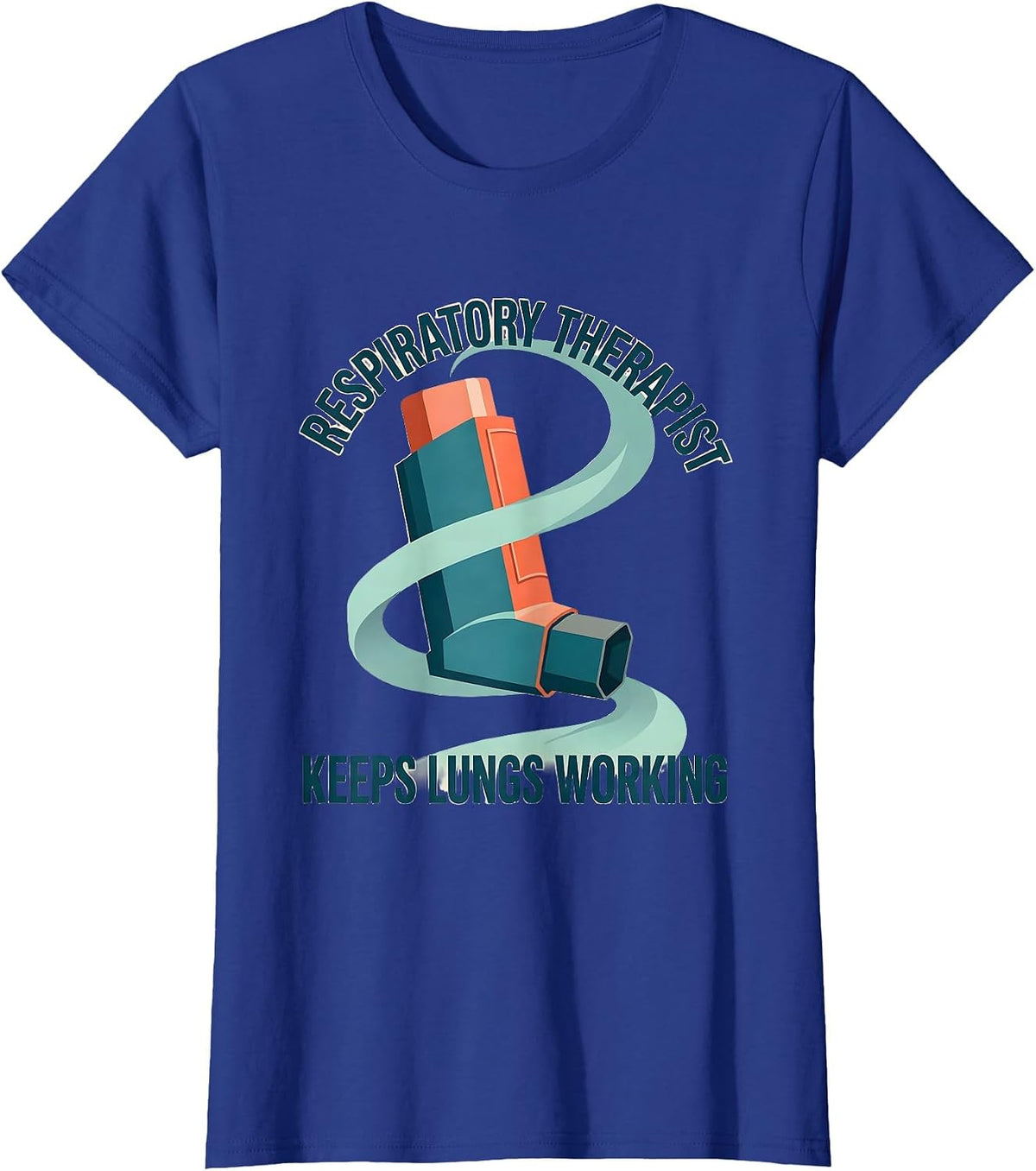 Women's Respiratory Therapist Keeps Lungs Working RT T-Shirt - Royal Blue