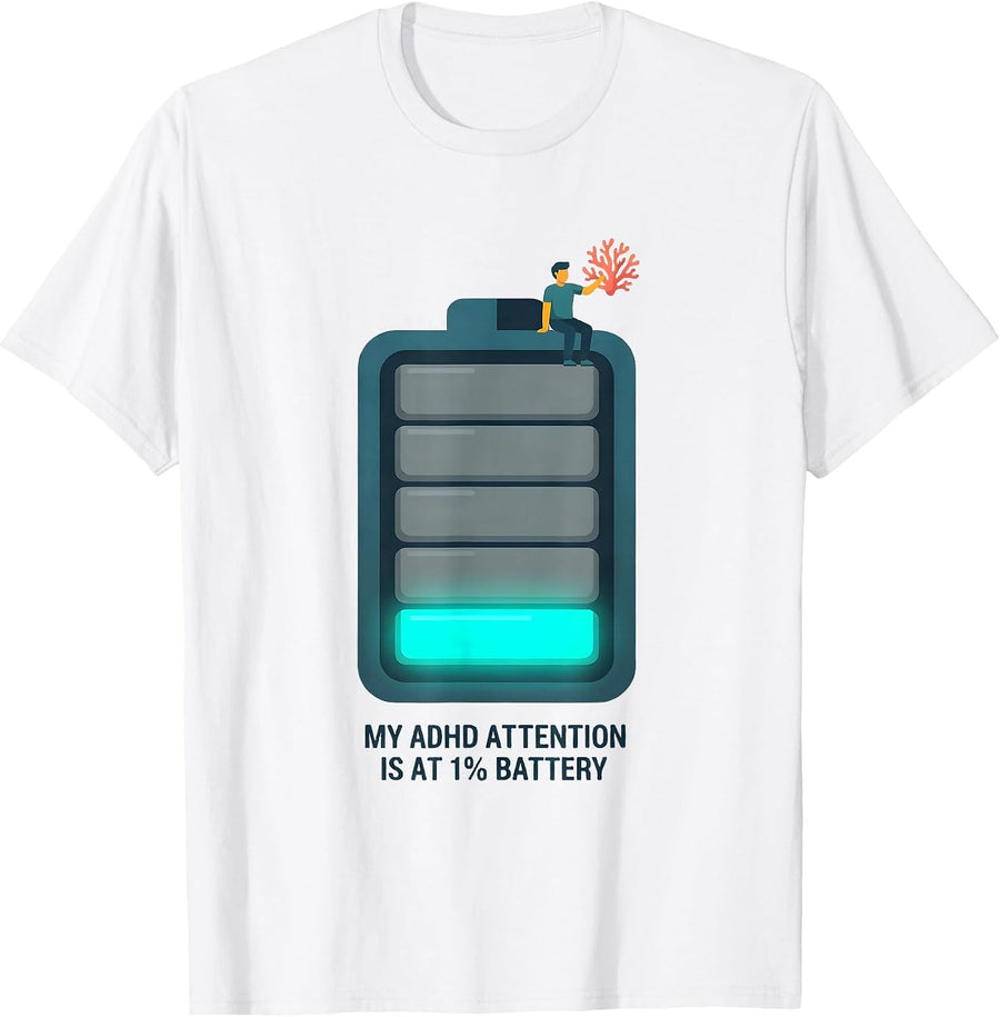 My ADHD Attention Is At 1% Battery Funny Neurodiversity Meme T-Shirt - White