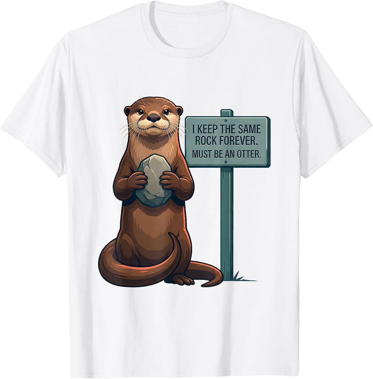 Men's I Keep The Same Rock Forever. Must Be An Otter. Funny Otter T-Shirt - White