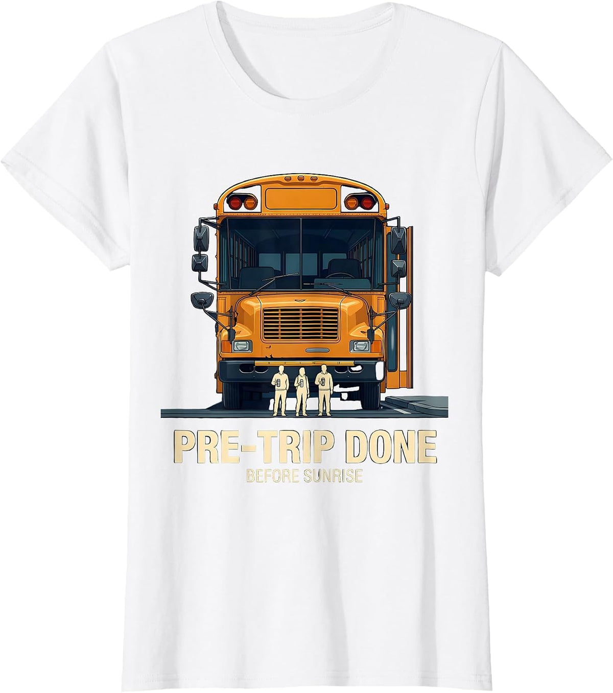 Pre-Trip Done Before Sunrise Funny School Bus Driver Back To T-Shirt - White