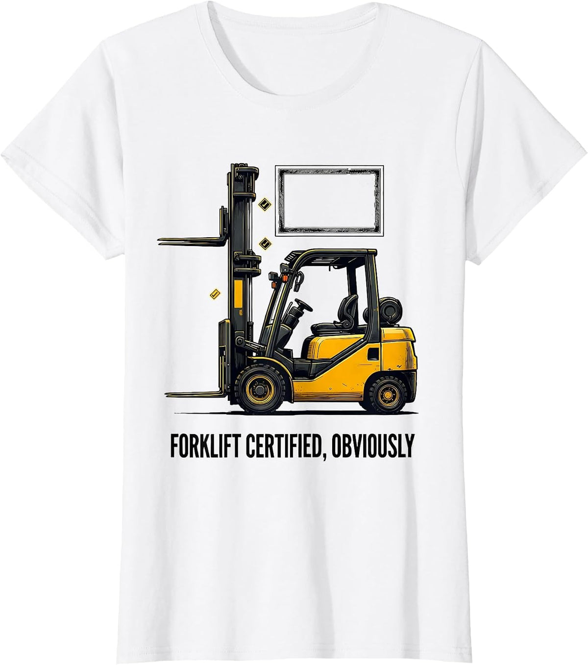 Forklift Certified, Obviously Funny Forklift Operator Humor T-Shirt - White