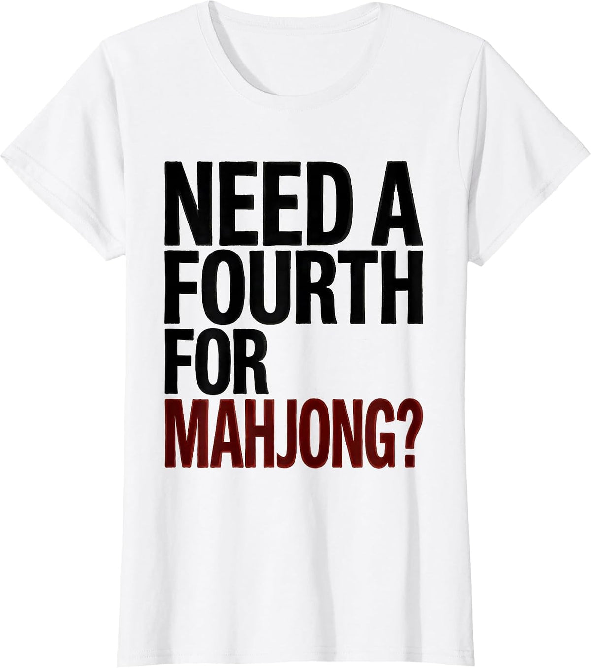 Women's Need A Fourth For Mahjong Funny Mahjong Player Chinese Tile T-Shirt - White