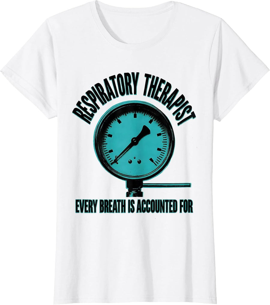 Women's Respiratory Therapist / Every Breath Is Accounted For T-Shirt - White