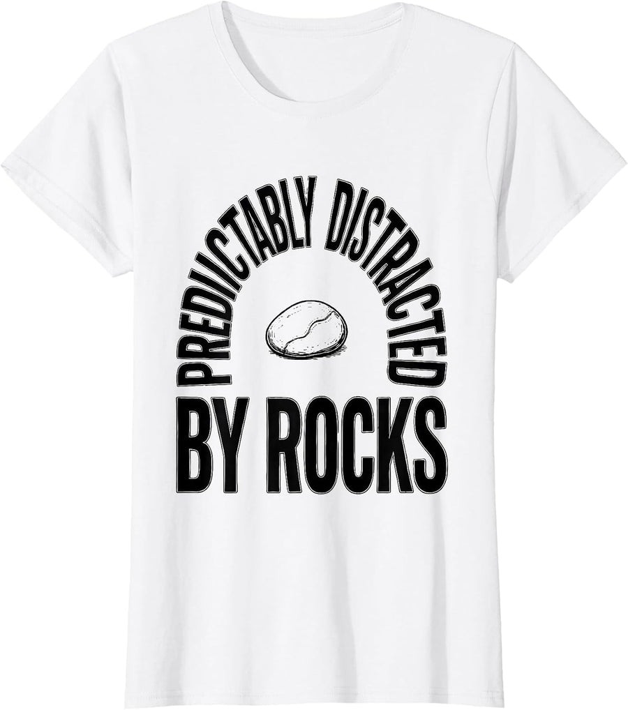 Women's Predictably Distracted By Rocks Funny Geologist Rock T-Shirt - White