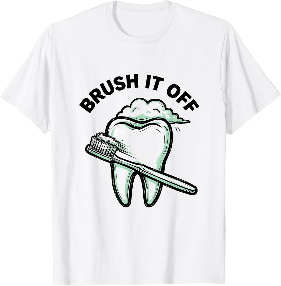Men's Brush It Off Funny Dental Hygienist Dental Assistant Humor T-Shirt - White