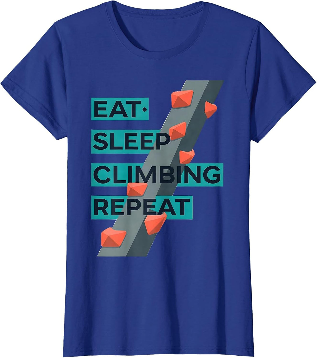 Women's EAT SLEEP CLIMBING REPEAT Funny Climber Gift for Teens T-Shirt - Royal Blue