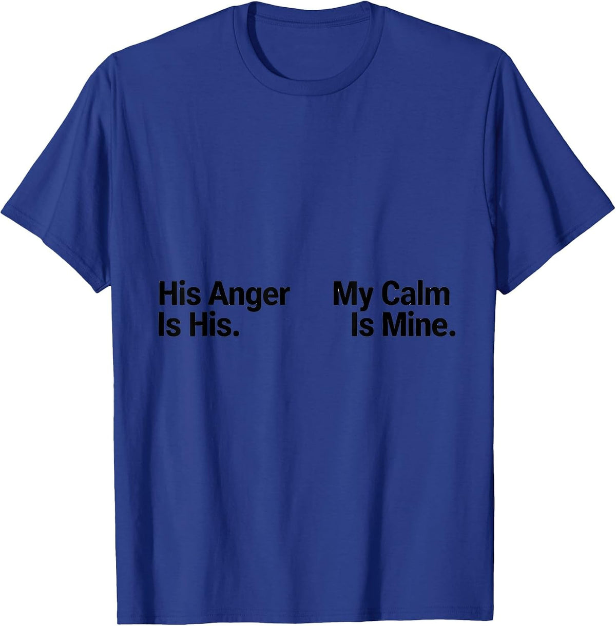His Anger Is His My Calm Is Mine Stoic Philosophy Reader T-Shirt - Royal Blue