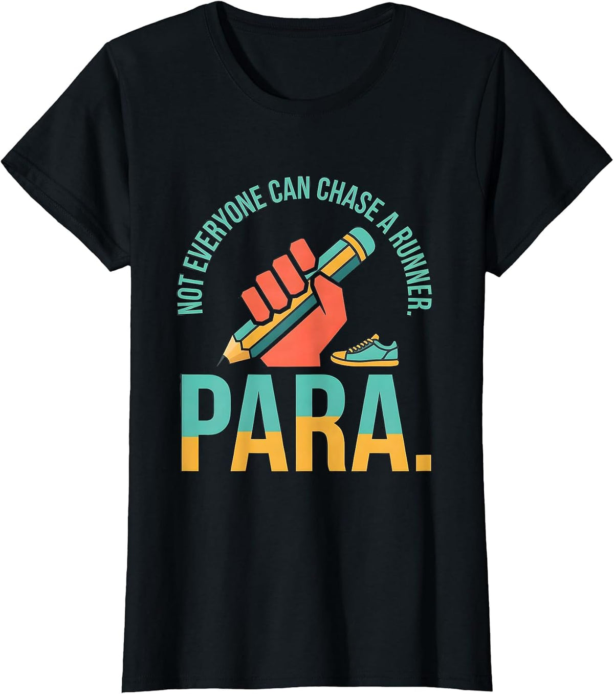 Not Everyone Can Chase A Runner Para Paraprofessional T-Shirt - Black