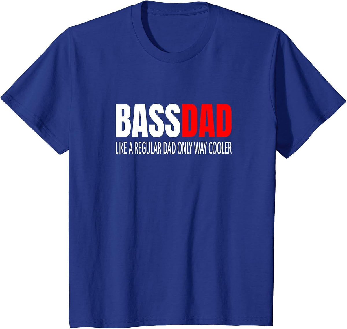 Bassdad Bass Dad Like A Regular Dad EADG Electric Bass T-Shirt - Royal Blue