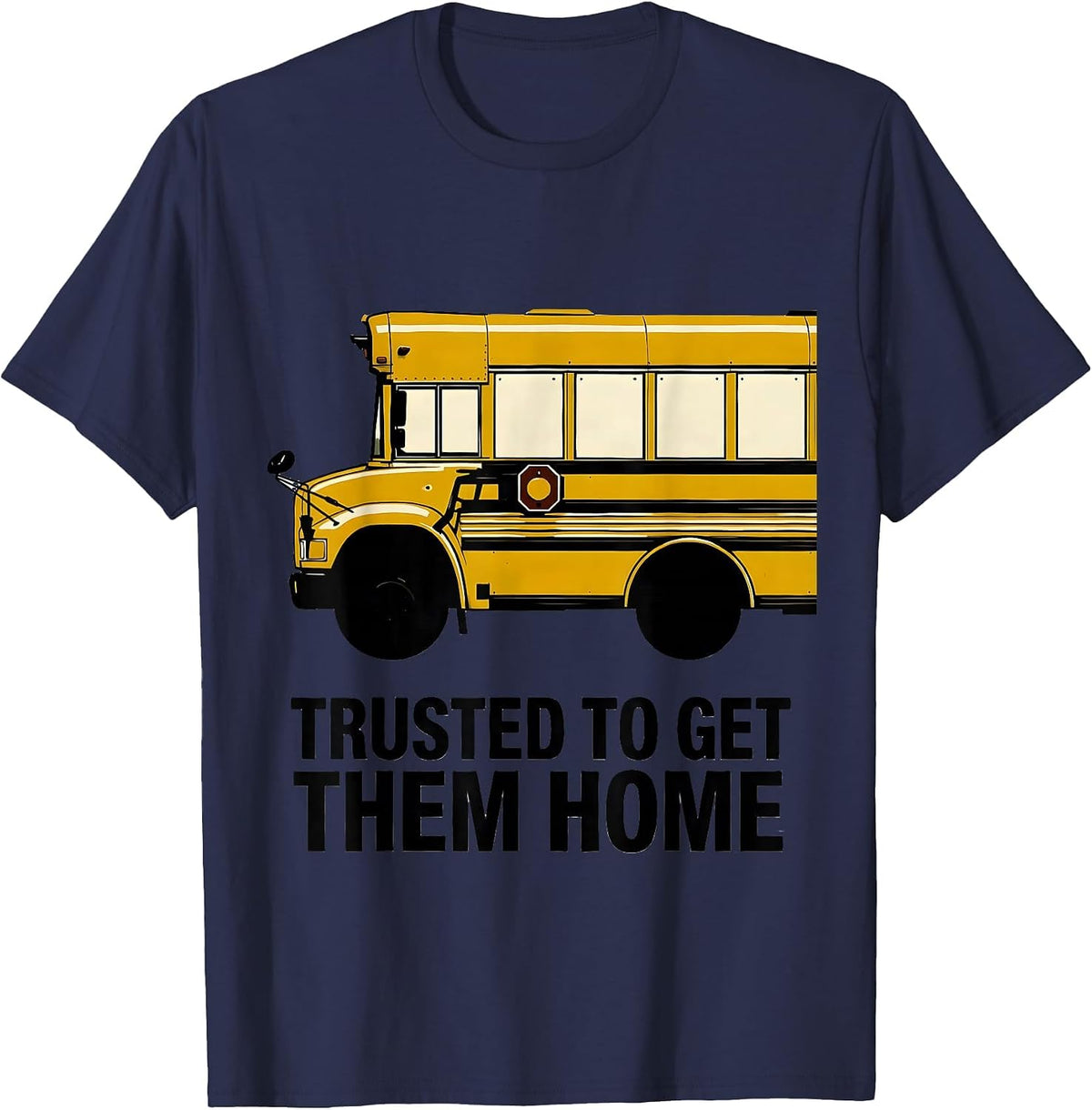 Men's Trusted To Get Them Home Funny School Bus Driver Gift T-Shirt - Navy Blue
