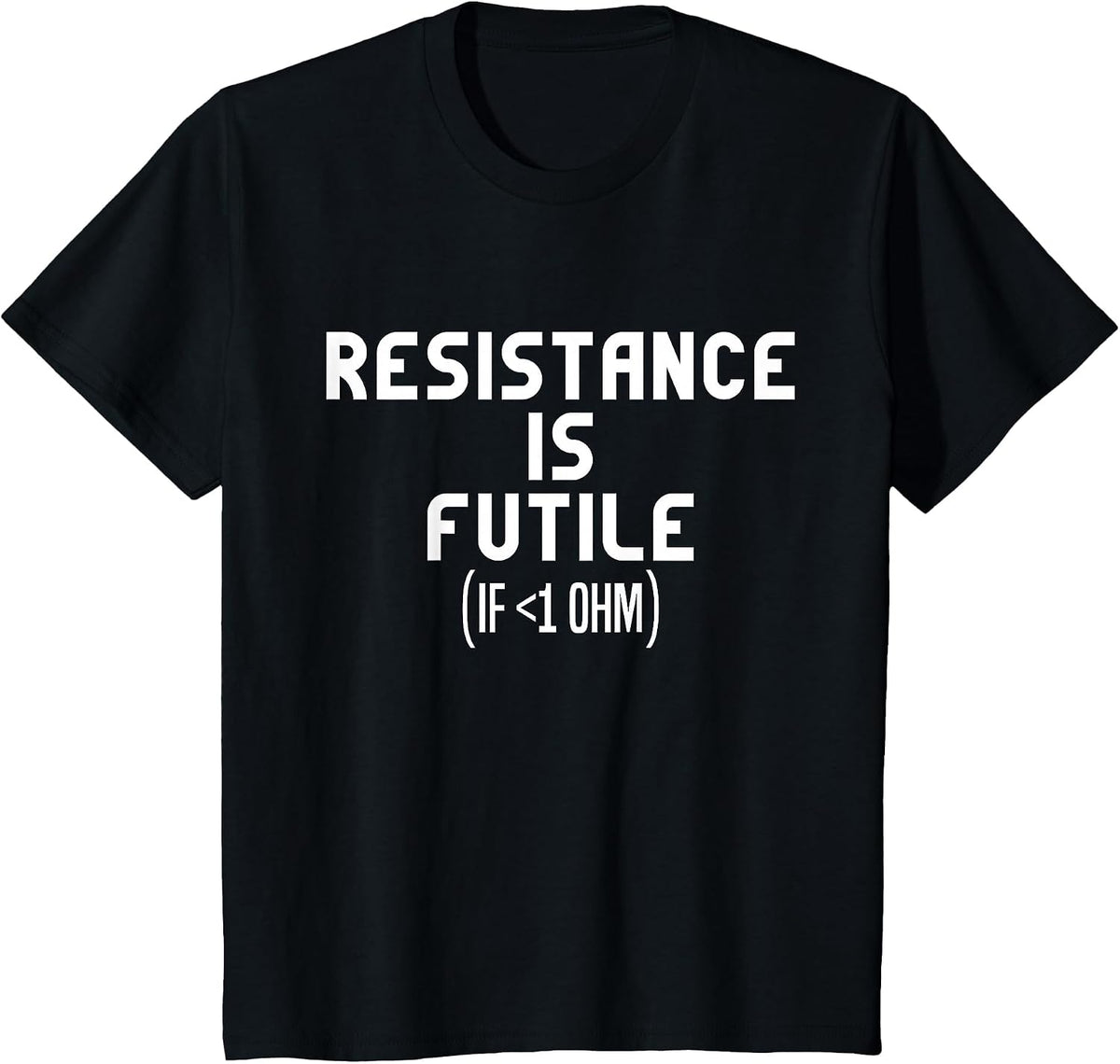 Resistance is Futile Electrical Engineer Physics Funny T-Shirt - Black