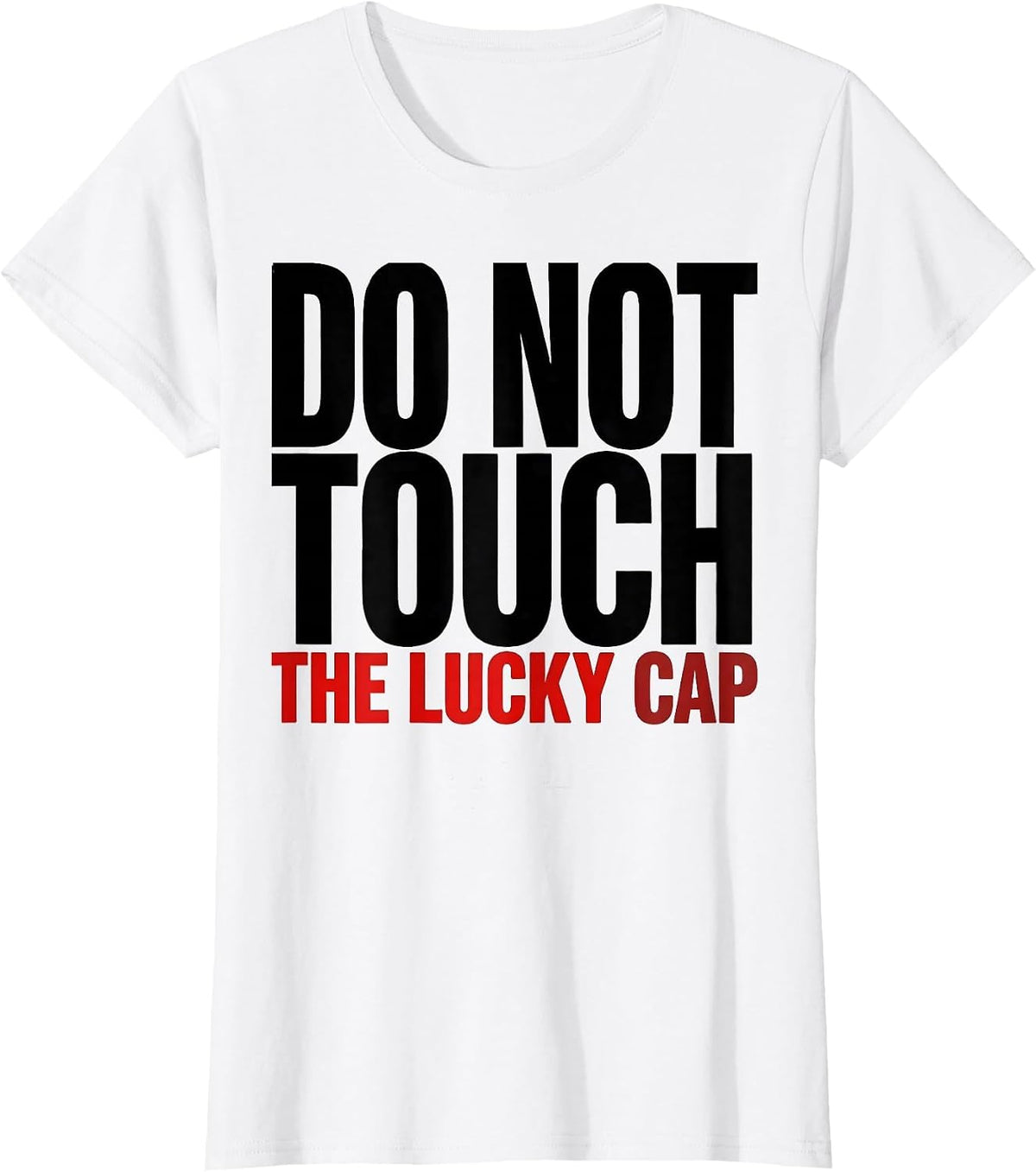 Do Not Touch The Lucky Cap Funny Poker Player Casino Gambler T-Shirt - White