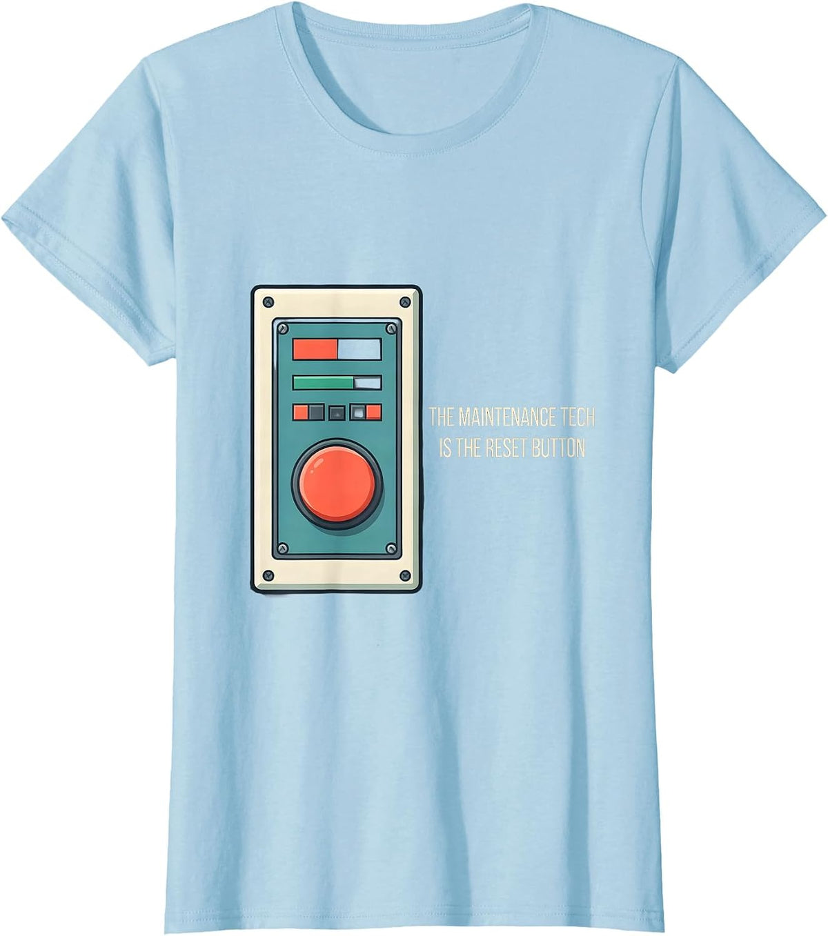 The Maintenance Tech Is The Reset Button Funny HVAC T-Shirt - Baby Blue