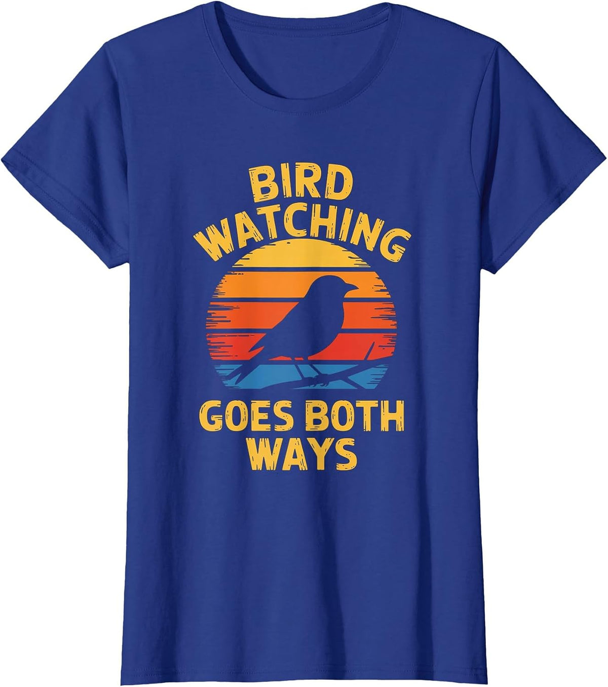 Bird Watching Goes Both Ways Funny Bird Lover T-Shirt - Royal Blue