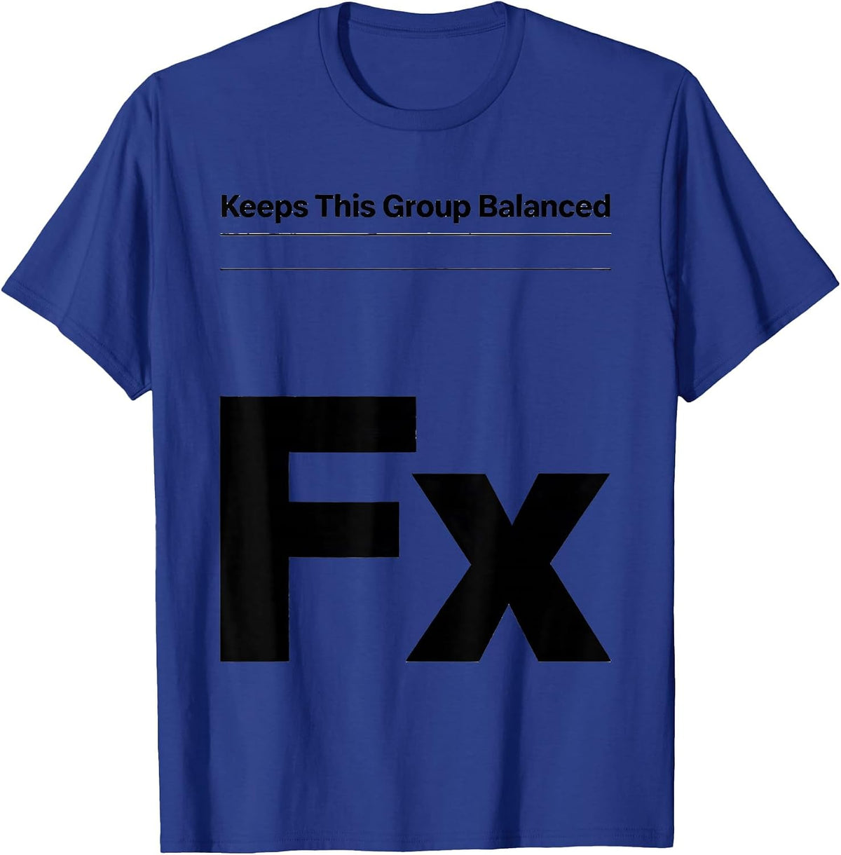 Men's Fx Keeps This Group Balanced Funny Chemistry Teacher Science T-Shirt - Royal Blue