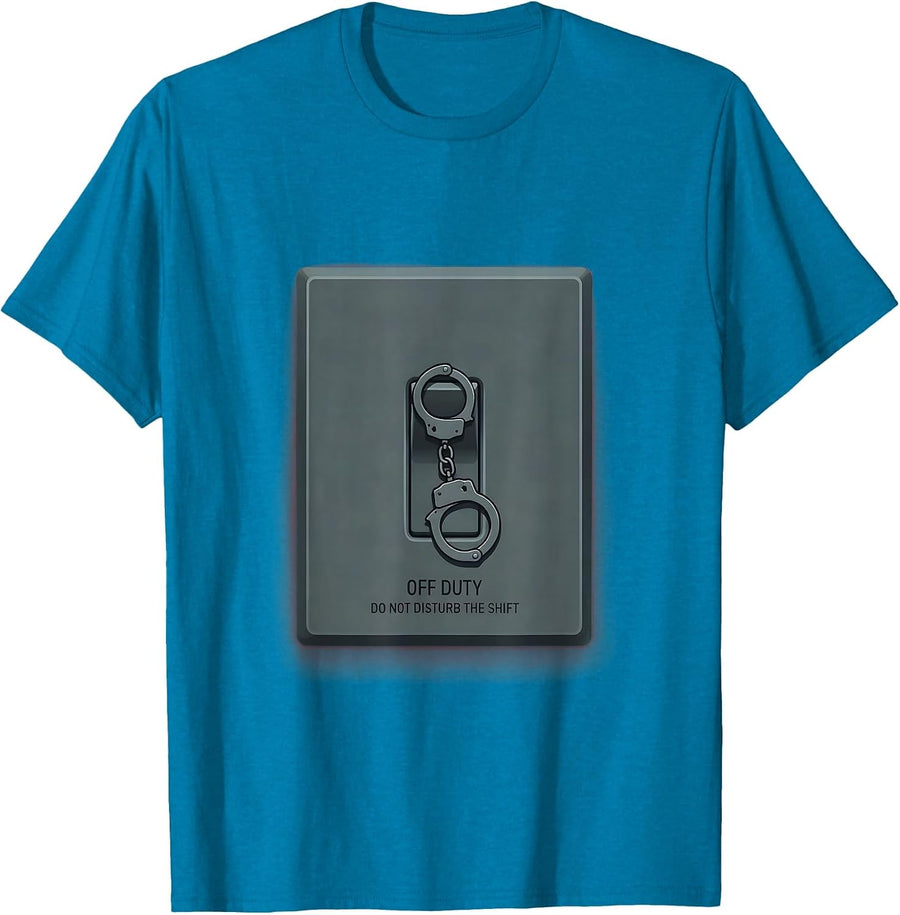 Off Duty Do Not Disturb The Shift Funny Police Officer Gift T-Shirt - Sapphire Blue