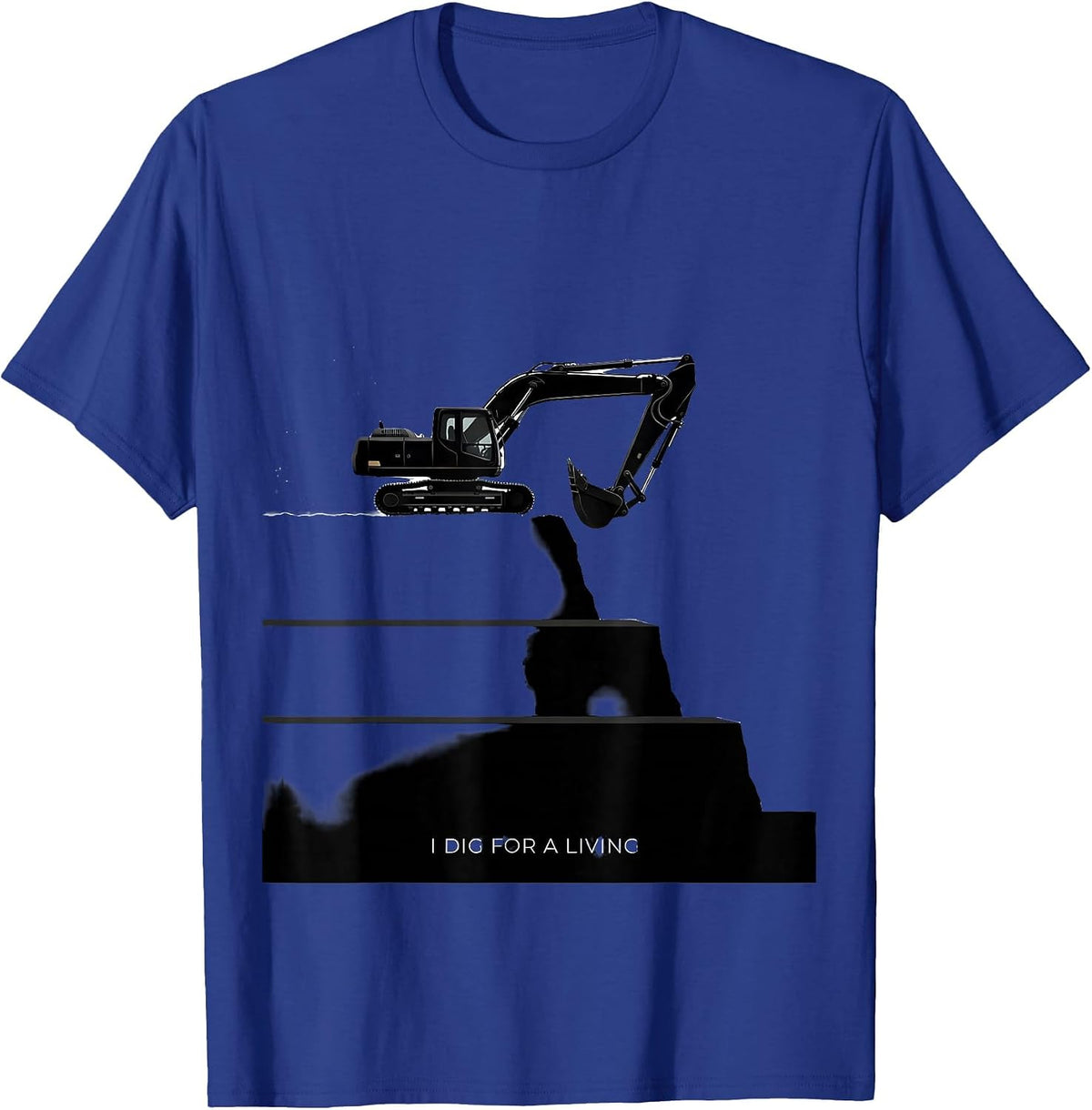I Dig For A Living Funny Excavator Operator Construction T-Shirt - Royal Blue