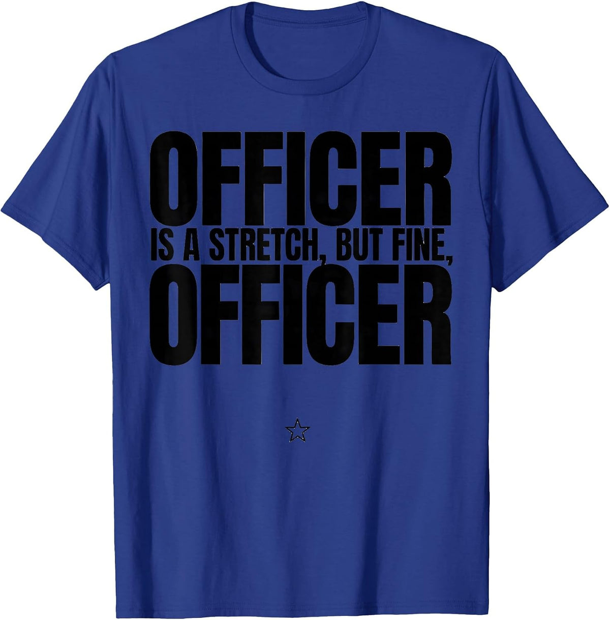 Officer Is A Stretch, But Fine, Officer Funny T-Shirt - Royal Blue