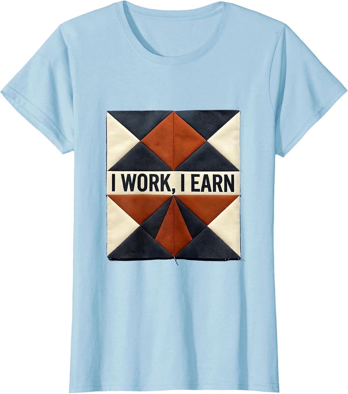 I Work, I Earn Union Strong Labor Day Worker Pride T-Shirt - Baby Blue