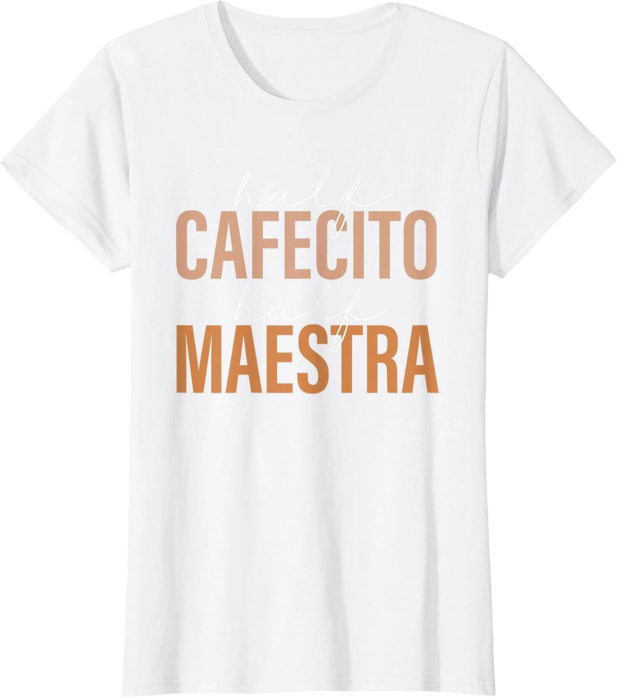 Half Cafecito Half Maestra Bilingual Teacher Spanish Mexican T-Shirt - White