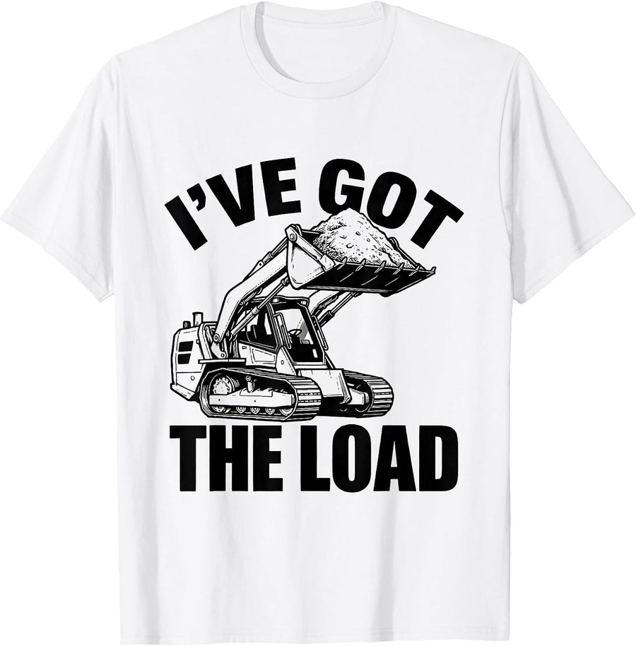 Men's I've Got The Load Funny Construction Worker Skid Steer T-Shirt - White